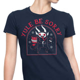 Yule Be Sorry - Women's Apparel